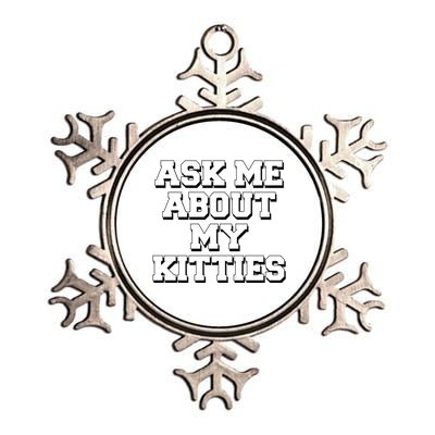 Ask Me About My Kitties Funny And Sarcastic Kitten Cat Lover Gift Metallic Star Ornament