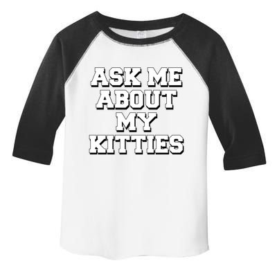 Ask Me About My Kitties Funny And Sarcastic Kitten Cat Lover Gift Toddler Fine Jersey T-Shirt