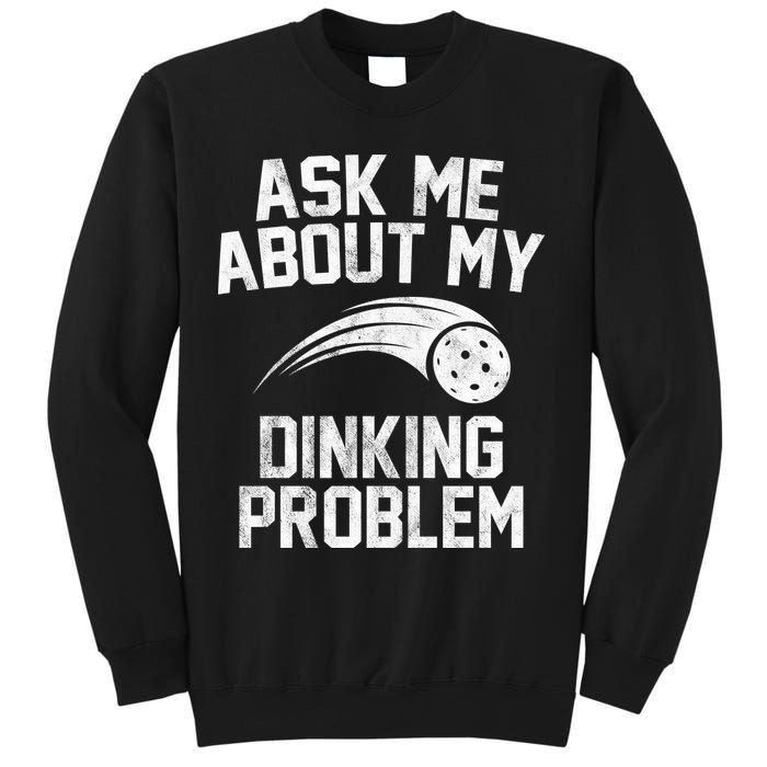 Ask Me About My Dinking Problem Sport Sweatshirt