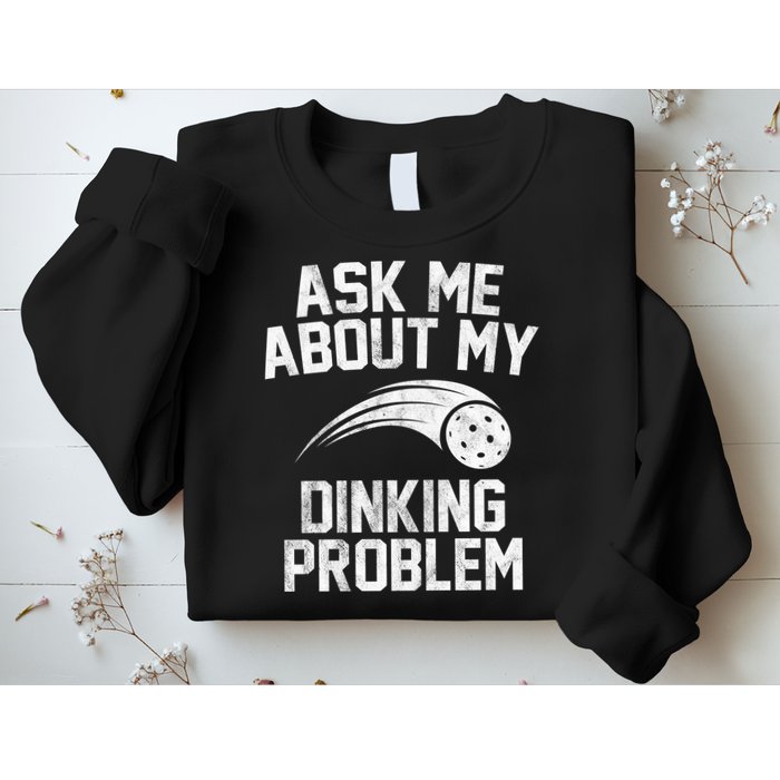 Ask Me About My Dinking Problem Sport Sweatshirt
