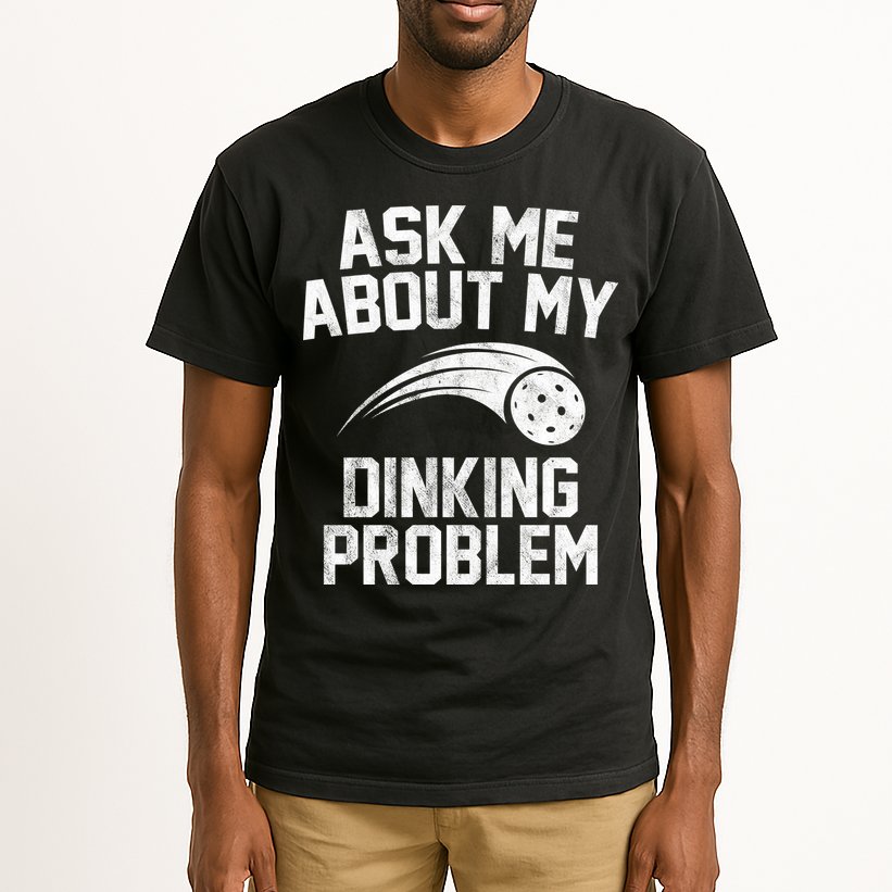 Ask Me About My Dinking Problem Sport Tall T-Shirt