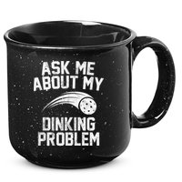 Ask Me About My Dinking Problem Sport 15oz Campfire Ceramic Mug