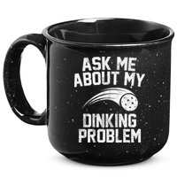 Ask Me About My Dinking Problem Sport 15oz Campfire Ceramic Mug