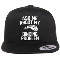 Ask Me About My Dinking Problem Sport Flat Bill Trucker Hat