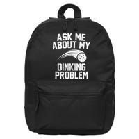 Ask Me About My Dinking Problem Sport 16 in Basic Backpack