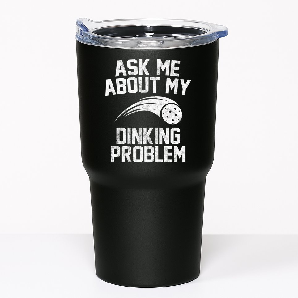 Ask Me About My Dinking Problem Sport Tumbler