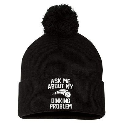 Ask Me About My Dinking Problem Sport Pom Pom 12in Knit Beanie