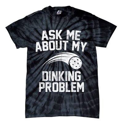 Ask Me About My Dinking Problem Sport Tie-Dye T-Shirt