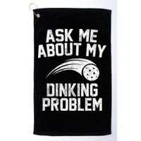Ask Me About My Dinking Problem Sport Golf Towel