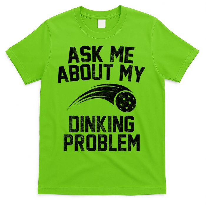 Ask Me About My Dinking Problem Sport T-Shirt