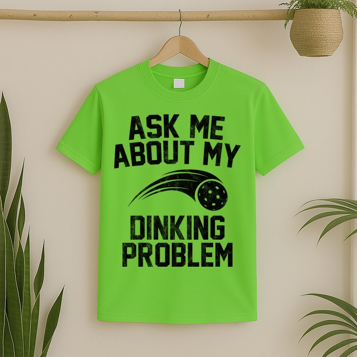 Ask Me About My Dinking Problem Sport T-Shirt