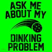 Ask Me About My Dinking Problem Sport Poster