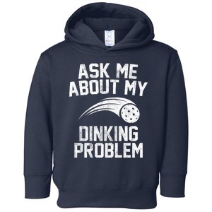 Ask Me About My Dinking Problem Sport Toddler Hoodie