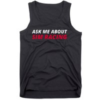 Ask Me About Sim Racing Car Racing Sim Funny Sim Racer Sim Racing Gamer Tank Top