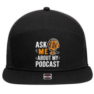 Ask Me About My Podcast Funny Podcaster Audio Content Gifts 7 Panel Mesh Trucker Snapback Hat