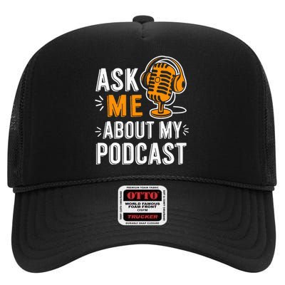 Ask Me About My Podcast Funny Podcaster Audio Content Gifts High Crown Mesh Back Trucker Hat