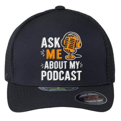 Ask Me About My Podcast Funny Podcaster Audio Content Gifts Flexfit Unipanel Trucker Cap