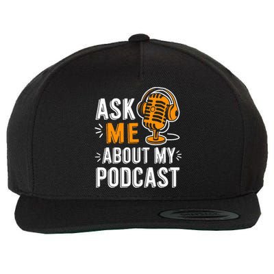 Ask Me About My Podcast Funny Podcaster Audio Content Gifts Wool Snapback Cap