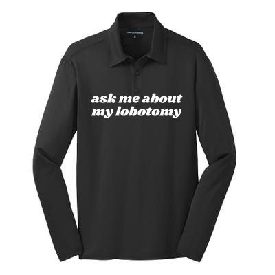 Ask Me About My Lobotomy Silk Touch Performance Long Sleeve Polo