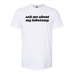 Ask Me About My Lobotomy Softstyle® CVC T-Shirt