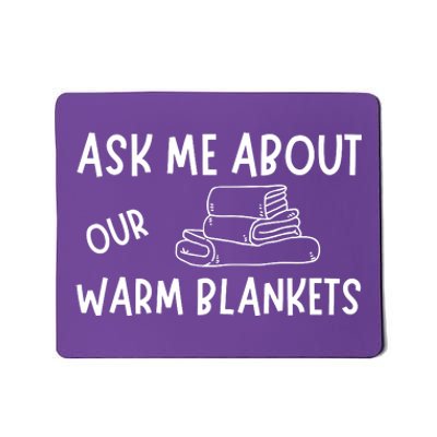 Ask Me About Our Warm Blankets Mousepad