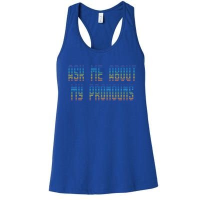 Ask Me About My Pronouns Rainbow Funny Gay Agenda Gift Women's Racerback Tank