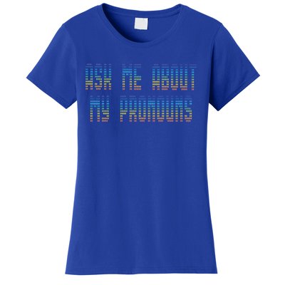 Ask Me About My Pronouns Rainbow Funny Gay Agenda Gift Women's T-Shirt