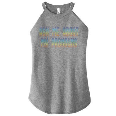 Ask Me About My Pronouns Rainbow Funny Gay Agenda Gift Women's Perfect Tri Rocker Tank