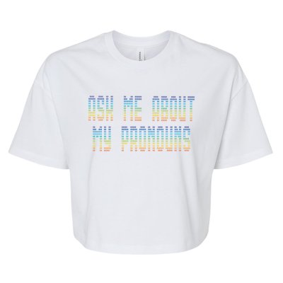 Ask Me About My Pronouns Rainbow Funny Gay Agenda Gift Bella+Canvas Jersey Crop Tee