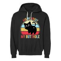 Ask Me About My Butthole Funny Cat Butt TShirt Garment-Dyed Fleece Hoodie