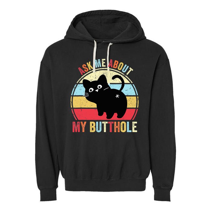 Ask Me About My Butthole Funny Cat Butt TShirt Garment-Dyed Fleece Hoodie