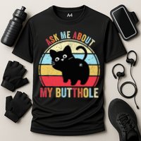 Ask Me About My Butthole Funny Cat Butt TShirt Performance Shirt
