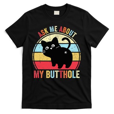 Ask Me About My Butthole Funny Cat Butt TShirt T-Shirt