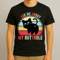 Ask Me About My Butthole Funny Cat Butt TShirt T-Shirt