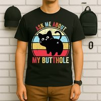 Ask Me About My Butthole Funny Cat Butt TShirt T-Shirt