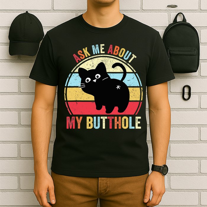 Ask Me About My Butthole Funny Cat Butt TShirt T-Shirt