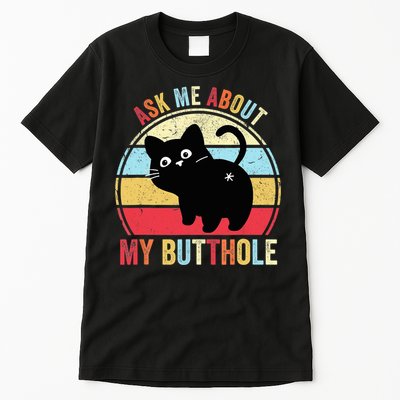 Ask Me About My Butthole Funny Cat Butt TShirt Tall T-Shirt