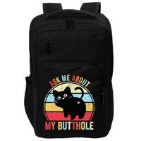 Ask Me About My Butthole Funny Cat Butt TShirt Impact Tech Backpack