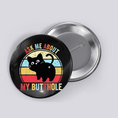 Ask Me About My Butthole Funny Cat Butt TShirt Button