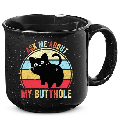 Ask Me About My Butthole Funny Cat Butt TShirt 15oz Campfire Ceramic Mug