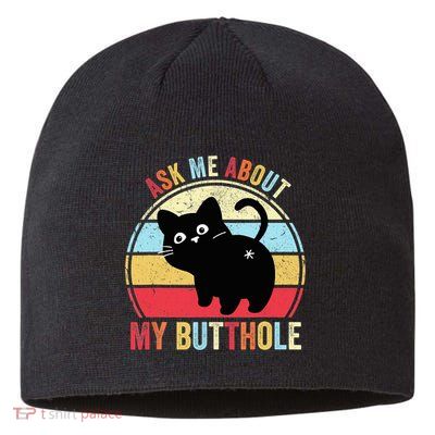 Ask Me About My Butthole Funny Cat Butt TShirt Sustainable Beanie