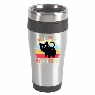 Ask Me About My Butthole Funny Cat Butt TShirt 16oz Travel Tumbler