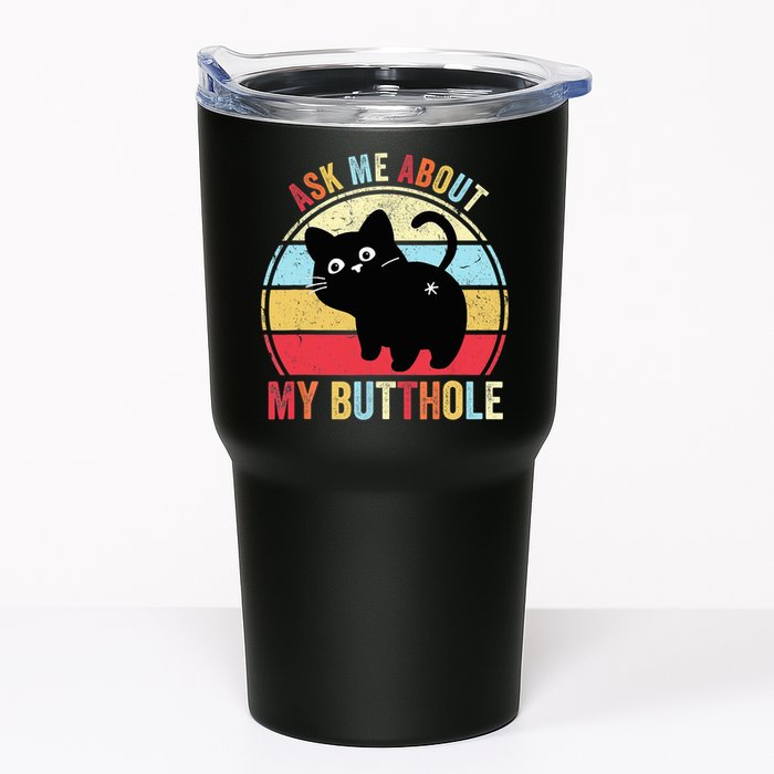 Ask Me About My Butthole Funny Cat Butt TShirt Tumbler