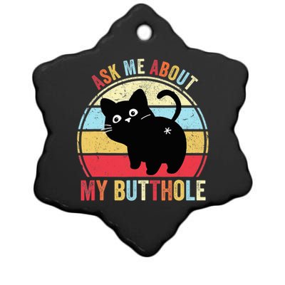 Ask Me About My Butthole Funny Cat Butt TShirt Ceramic Star Ornament