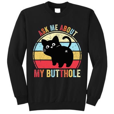 Ask Me About My Butthole Funny Cat Butt TShirt Tall Sweatshirt