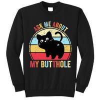 Ask Me About My Butthole Funny Cat Butt TShirt Tall Sweatshirt