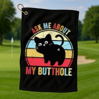 Ask Me About My Butthole Funny Cat Butt TShirt Golf Towel
