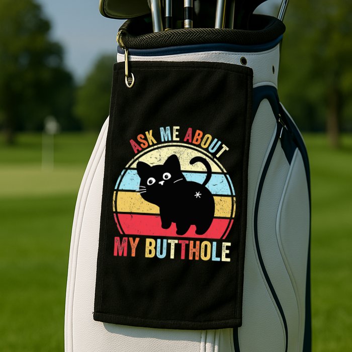 Ask Me About My Butthole Funny Cat Butt TShirt Golf Towel