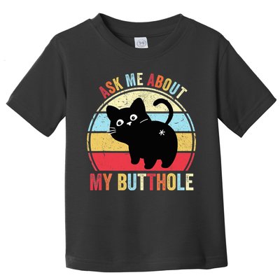 Ask Me About My Butthole Funny Cat Butt TShirt Toddler T-Shirt