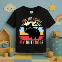 Ask Me About My Butthole Funny Cat Butt TShirt Toddler T-Shirt